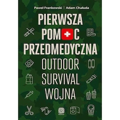 Książka "Pierwsza pomoc przedmedyczna. Outdoor - Survival - Wojna" - Paweł Frankowski, Adam Chałuda