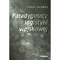Książka "Paradygmaty logistyki wojskowej" - Tomasz Jałowiec