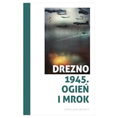 Książka "Drezno 1945. Ogień i mrok" Sinclair McKay