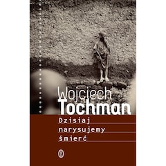 Książka "Dzisiaj Narysujemy Śmierć" - Wojciech Tochman