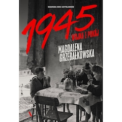 Książka "1945. Wojna i pokój" - Magdalena Grzebałkowska
