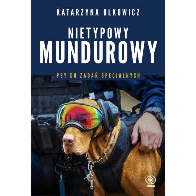 Książka "Nietypowy mundurowy. Psy do zadań specjalnych" - Katarzyna Olkowicz