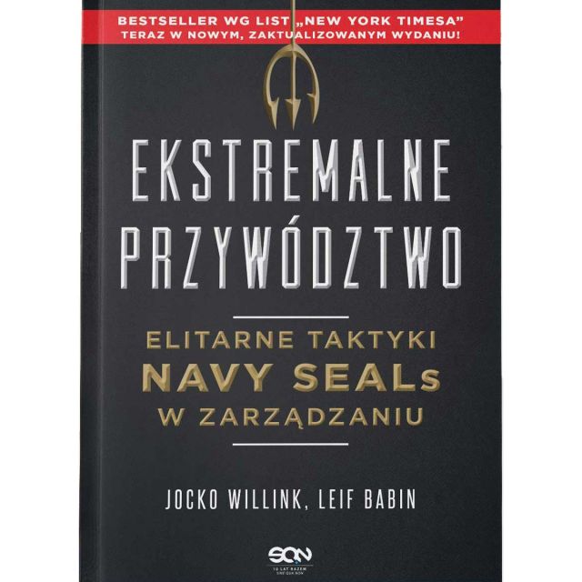 Książka "Ekstremalne przywództwo. Elitarne taktyki Navy Seals w zarządzaniu" - Jocko Willink i Leif Babin - wydanie III