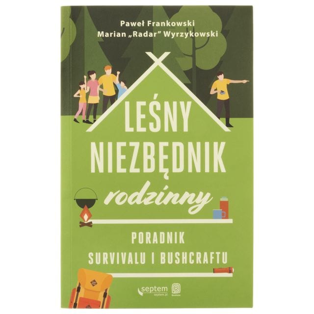 Książka "Leśny niezbędnik rodzinny - Poradnik survivalu i bushcraftu" - Paweł Frankowski i Marian "Radar" Wyrzykowski