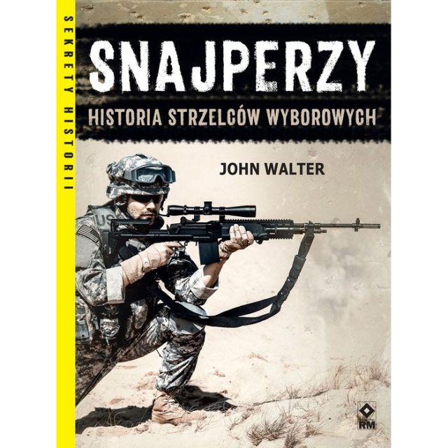 Książka "Snajperzy. Historia strzelców wyborowych" - John Walter