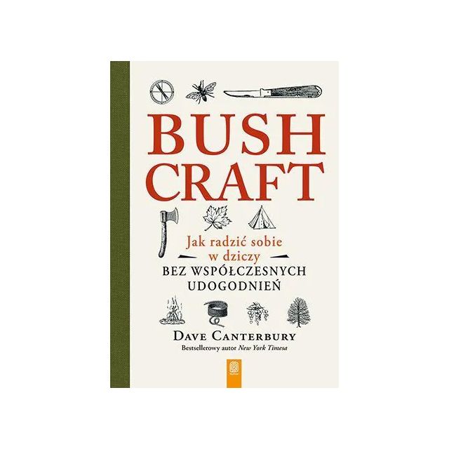 Książka "Bushcraft. Jak radzić sobie w dziczy bez współczesnych udogodnień" - Dave Canterbury
