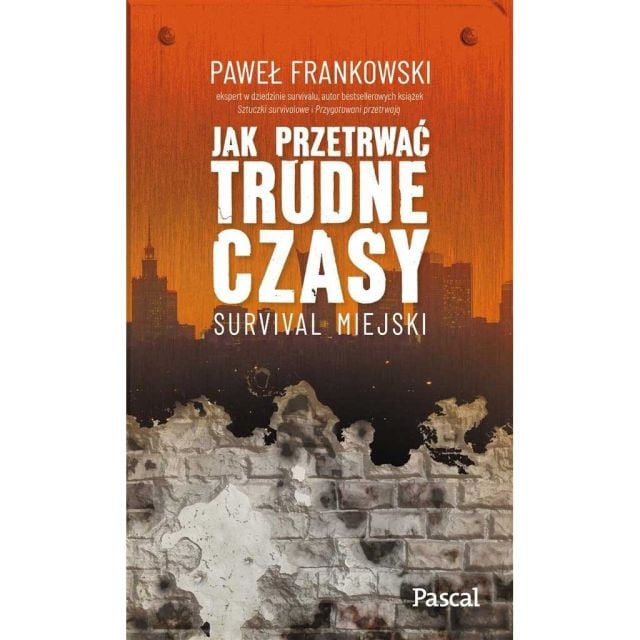 Książka "Jak przetrwać trudne czasy. Survival miejski" - Paweł Frankowski