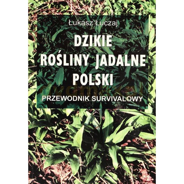 Книга "Dzikie rośliny jadalne Polski. Przewodnik survivalowy" - Łukasz Łuczaj