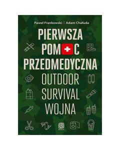 Książka "Pierwsza pomoc przedmedyczna. Outdoor - Survival - Wojna" - Paweł Frankowski, Adam Chałuda