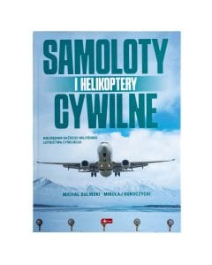 Książka "Samoloty i helikoptery cywilne" Michał Suliński i Mikołaj Kuroczycki