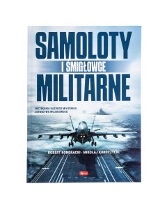 Książka "Samoloty i śmigłowce militarne" Robert Kondracki i Mikołaj Kuroczycki