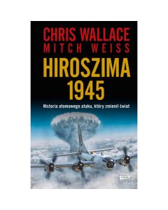 Książka "Hiroszima 1945" - Chris Wallace, Mitch Weiss