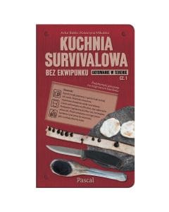 Książka "Kuchnia survivalowa bez ekwipunku. Gotowanie w terenie" cz. 1 - Artur Bokła, Katarzyna Mikulska