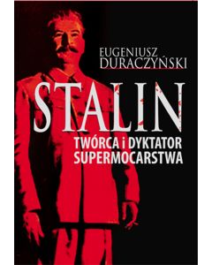 Książka "Stalin. Twórca i dyktator supermocarstwa" – Eugeniusz Duraczyński