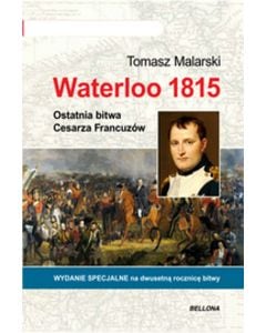 Książka "Waterloo 1815. Ostatnia bitwa Cesarza Francuzów" - Tomasz Malarski