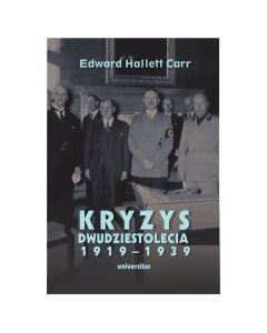 Książka "Kryzys dwudziestolecia 1919-1939. Wprowadzenie do badań nad stosunkami międzynarodowymi" - Edward Hallett Carr