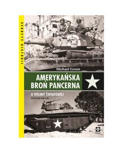 Książka "Amerykańska broń pancerna II wojny światowej" - Michael Green