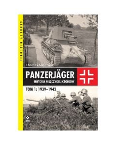 Książka "Panzerjager Historia niszczycieli czołgów T.1: 1939–1942" - Thomas Anderson