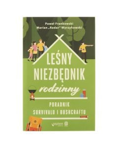 Książka "Leśny niezbędnik rodzinny - Poradnik survivalu i bushcraftu" - Paweł Frankowski i Marian "Radar" Wyrzykowski