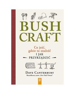 Książka "Bushcraft. Co jeść, gdzie to znaleźć i jak przyrządzić?" - Dave Canterbury