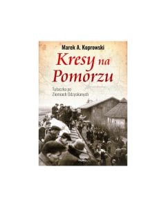 Książka "Kresy na Pomorzu" - Marek A. Koprowski