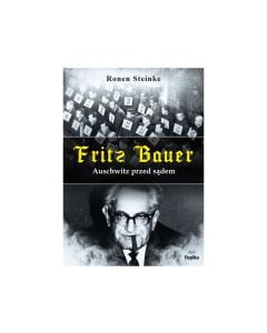 Książka "Fritz Bauer. Auschwitz przed sądem" - Ronen Steinke