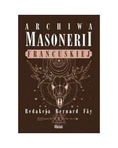 Książka "Archiwa masonerii francuskiej" - Bernard Fay