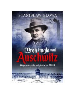 Książka "Mrok i mgła nad Auschwitz" - Stanisław Głowa - wydanie II