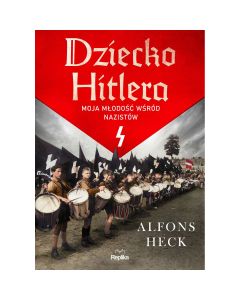 Książka "Dziecko Hitlera. Moja młodość wśród nazistów." - Alfons Heck 