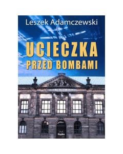 Książka "Ucieczka Przed Bombami" - Leszek Adamczewski