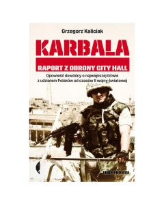 Książka "Karbala. Raport z obrony City Hall" - Grzegorz Kaliciak