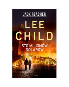 Książka "Jack Reacher. Sto milionów dolarów" - Lee Child