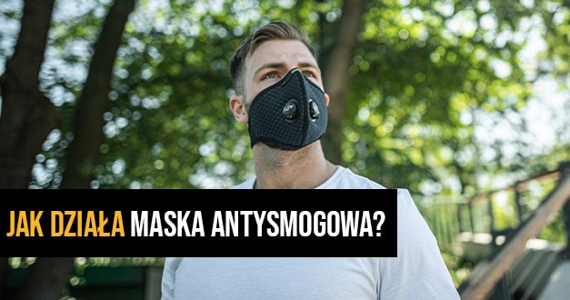 Jak działa maska antysmogowa?