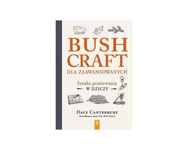 Książka Bushcraft dla zaawansowanych. Sztuka przetrwania w          dziczy Dave Canterbury